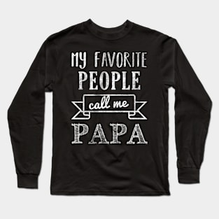 My Favorite People Call Me Papa Long Sleeve T-Shirt